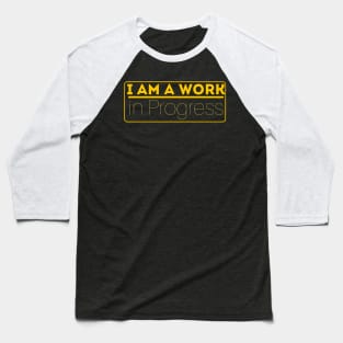 I am a work in Progress - Motivational Typography Baseball T-Shirt